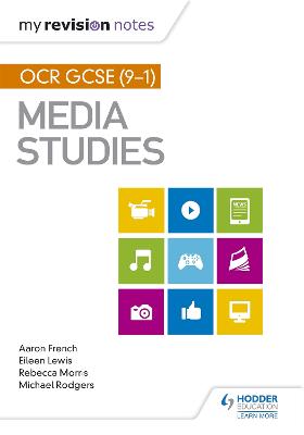 My Revision Notes: OCR GCSE (9-1) Media Studies - French, Aaron, and Lewis, Eileen, and Rodgers, Michael