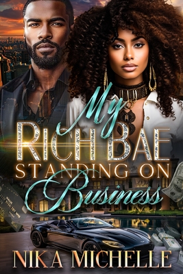 My Rich Bae Be Standing On Business - Michelle, Nika