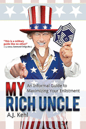My Rich Uncle: An Informal Guide to Maximizing Your Enlistment