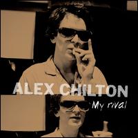 My Rival - Alex Chilton