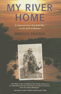 My River Home: A Journey from the Gulf War to the Gulf of Mexico - Eriksen, Marcus