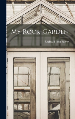 My Rock-garden - Farrer, Reginald John