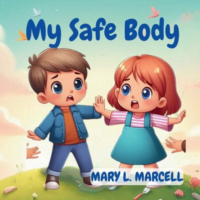 My Safe Body: Learning About Body Safety and Private Parts - Marcell, Mary L