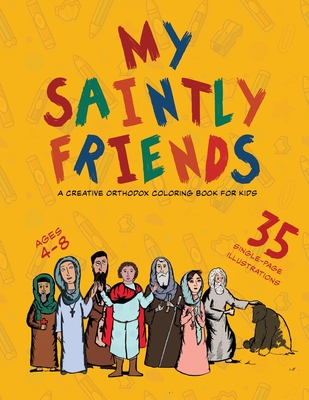 My Saintly Friends: A Creative Orthodox coloring book for kids - Elgamal, Michael
