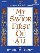 My Savior First of All: Songs of Heaven's Promise