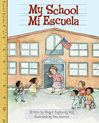 My School/Mi Escuela - Guy, Ginger Foglesong, and Escriva, Vivi (Illustrator)