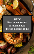 My Seafood Family Cookbook: An easy way to create your very own seafood family recipe cookbook with your favorite recipes an 5"x8" 100 writable pages, includes index. Makes a great gift for yourself, creative seafood cooks, relatives & your friends!