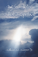 My Search for What Is Spiritual