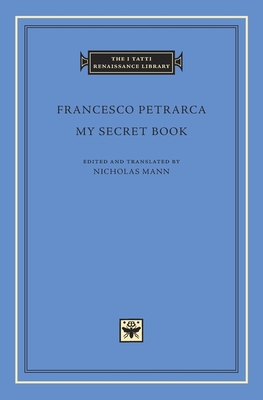 My Secret Book - Petrarca, Francesco, and Mann, Nicholas (Translated by)