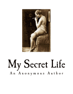 My Secret Life: A Classic of Victorian Erotica