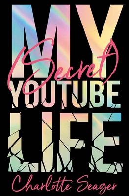 My [Secret] YouTube Life - Seager, Charlotte