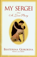 My Sergei: A Love Story - Gordeeva, Ekaterina, and Swift, E M
