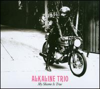 My Shame Is True - Alkaline Trio