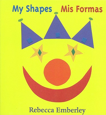 My Shapes/ MIS Formas - Emberley, Rebecca