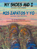 My Shoes And I/Mis Zapatos y Yo: Crossing Three Borders/Cruzando Tres Fronteras