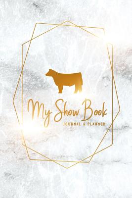 My Show Book Journal & Planner: Marble Show Steer - Cutrer, Rachel, and Davis, Kristen, and Designs, Ranch House