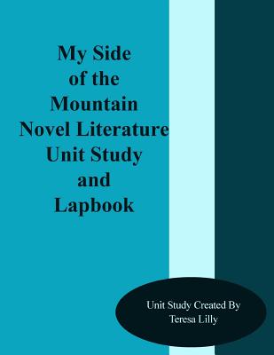 My Side of the Mountain Novel Literature Unit Study and Lapbook - Lilly, Teresa Ives