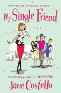 My Single Friend: The perfect laugh-out-loud friends-to-lovers romcom