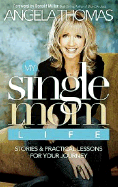 My Single Mom Life: True Stories and Practical Lessons for Your Journey