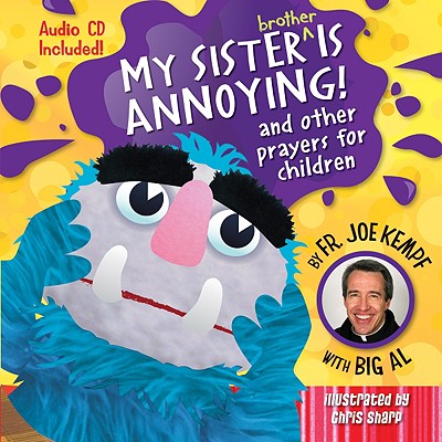 My Sister Is Annoying: And Other Prayers for Children - Kempf, Joe, Father