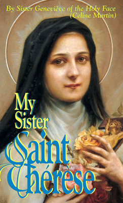 My Sister Saint Therese - Holy, Genevieve Of, Sr.