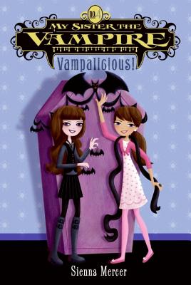 My Sister the Vampire #4: Vampalicious! - Mercer, Sienna
