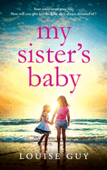 My Sister's Baby: The completely gripping and heartbreaking book club pick from Louise Guy