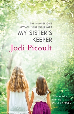 My Sister's Keeper: the gripping and hugely emotional tear-jerker from the bestselling author of Mad Honey - Picoult, Jodi