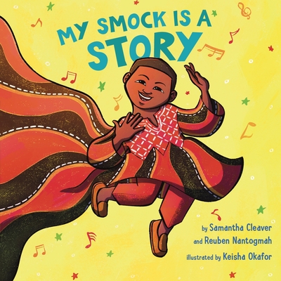 My Smock Is a Story - Nantogmah, Reuben, and Cleaver, Samantha