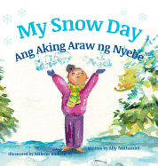 My Snow Day / Ang Aking Snow Day: Babl Children's Books in Tagalog and English