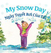 My Snow Day / Ngay Tuyet Roi Cua Toi: Babl Children's Books in Vietnamese and English