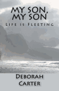 My Son, My Son: Life Is Fleeting