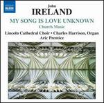 My Song is Love Unknown: Church Music by John Ireland