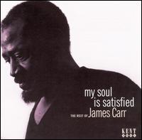 My Soul Is Satisfied/The Rest of James Carr - James Carr