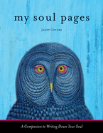 My Soul Pages: A Companion to Writing Down Your Soul (Spiritual Awakening Journal for Practicing the Philosophy and Religion of the True Self)