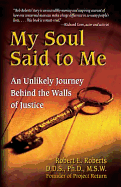 My Soul Said to Me: An Unlikely Journey Behind the Walls of Justice