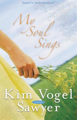 My Soul Sings: Sequel to Sweet Sanctuary - Sawyer, Kim Vogel