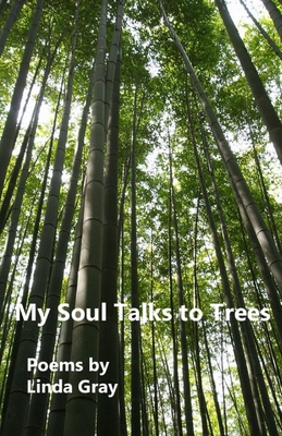 My Soul Talks to Trees - Gray, Linda