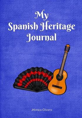 My Spanish Heritage Journal: (heritage Journals Series) - Olivera, Monica