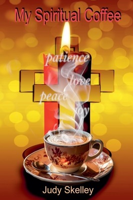 My Spiritual Coffee - Skelley, Judy