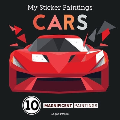 My Sticker Paintings: Cars: 10 Magnificent Paintings - Powell, Logan