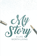My Story: A Life Worth Living