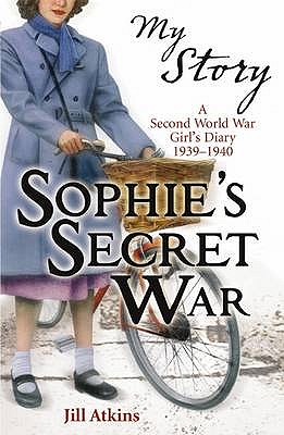 My Story: Sophie's Secret War - Atkins, Jill