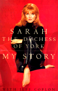 My Story - The Duchess of York Sarah, and York, Sarah M., and Coplon, Jeff