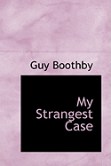 My Strangest Case - Boothby, Guy