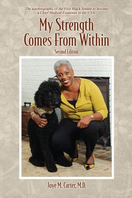 My Strength Comes from Within: Second Edition - Carter, Joye M, MD
