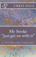 My Stroke "....just get on with it....": A Very Personal Experience