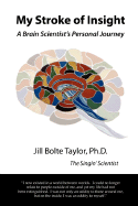 My Stroke of Insight: A Brain Scientist's Personal Journey - Taylor, Jill Bolte, PH.D.