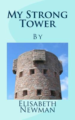 My Strong Tower - Newman, Elisabeth, and Slaney, Patrick (Editor)