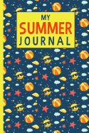 My Summer Journal: Summer Activities For Kids - Kids Holiday Journal - Summer Camp & Travel Journal For Kids - Summer Write and Draw Journal For Children